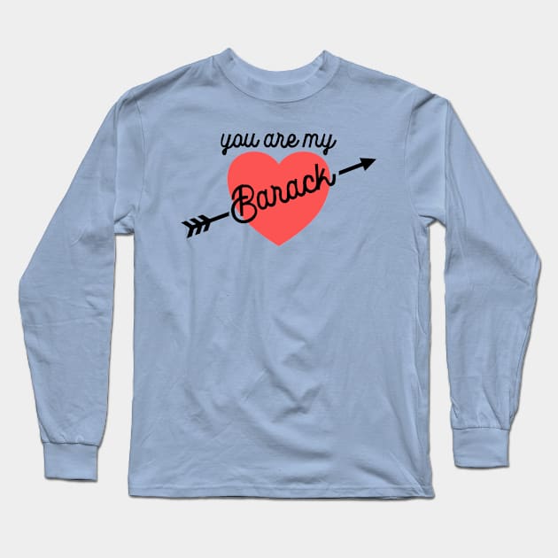 You Are My Barack ))(( Obama Kind of Love Long Sleeve T-Shirt by darklordpug